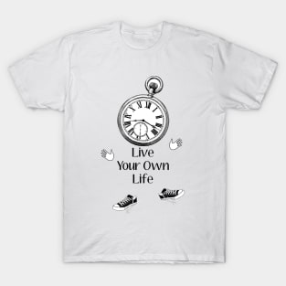 Live your own life T-Shirt